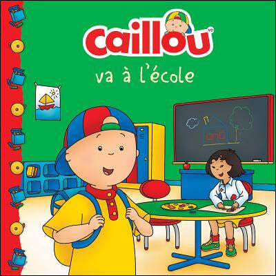 Caillou Va A l'Ecole (French Edition of Caillou Goes to School)