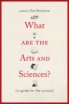 What Are the Arts and Sciences?: A Guide for the Curious