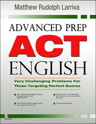 Advanced Prep: ACT English: Very Challenging Problems for Those ...
