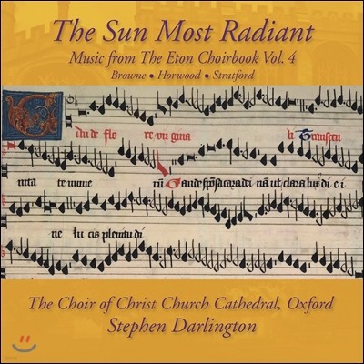 Christ Church Cathedral Choir Oxford 이튼 합창집의 음악 4권 - 가장 빛나는 태양 (Music from the Eton Choirbook Vol.4 - The Sun Most Radiant: Browne / Horwood / Stratford)