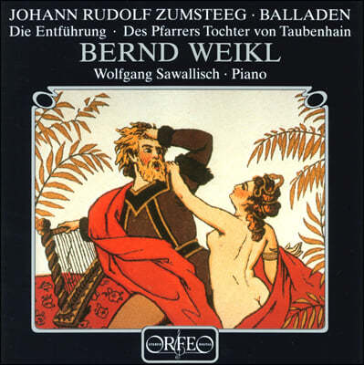 Bernd Weikl,Wolfgang Sawallisch — Bernd Weikl 요한 루돌프 춤슈테그: 발라드 (Johann Rudolf Zumsteeg: Balladen) 앨범 커버