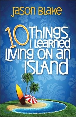 10 Things I Learned Living on an Island