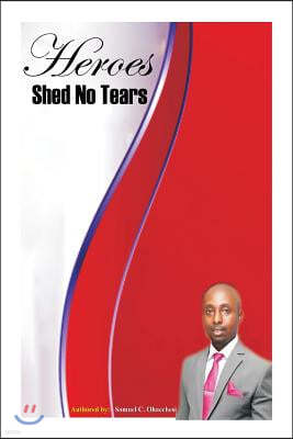 Heroes Shed No Tears: Heroes Shed No Tears