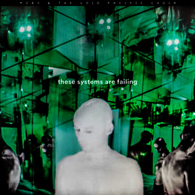 Moby & Void Pacific Choir - These Systems Are Failing (MP3 Download)(LP)