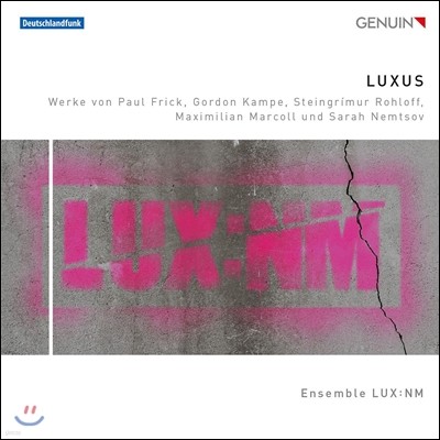 Ensemble LUX:NM  -  ǳ ǰ: Ŀ  /  į / ѷ /  /  (LUXUS - Paul Frick / Gordon Kampe / Rohloff / Marcoll / Nemtsov)