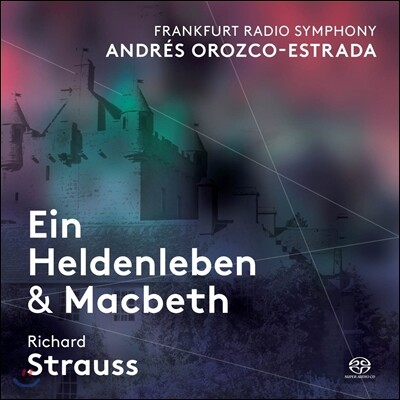 Andres Orozco-Estrada 리하르트 슈트라우스: 영웅의 생애, 맥베스 (Richard Strauss: Ein Heldenleben & Macbeth) 프랑크푸르트 라디오 교향악단, 안드레스 오로스코 에스트라다