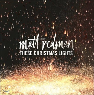Matt Redman (매트 레드맨) - These Christmas Lights (디즈 크리스마스 라이츠)