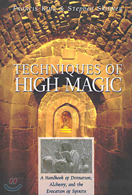 Techniques of High Magic: A Handbook of Divination, Alchemy, and the Evocation of Spirits