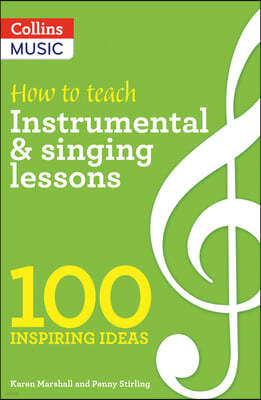 100 Ideas for Music: Instrumental & Singing Teaching