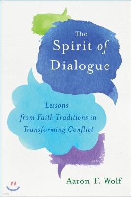 Island Pr The Spirit of Dialogue: Lessons from Faith Traditions in Transforming Conflict
