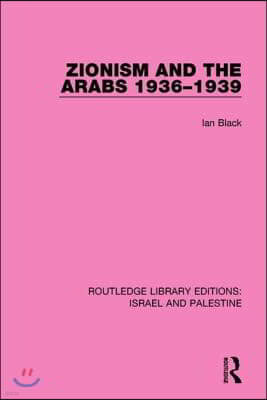 Zionism and the Arabs, 1936-1939 (RLE Israel and Palestine)