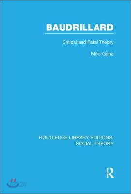 Baudrillard (RLE Social Theory)