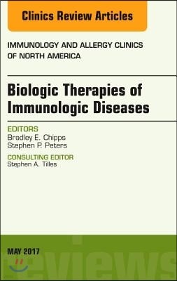 Biologic Therapies of Immunologic Diseases, an Issue of Immunology and Allergy Clinics of North America: Volume 37-2