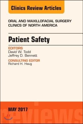 Patient Safety, an Issue of Oral and Maxillofacial Clinics of North America: Volume 29-2