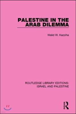 Palestine in the Arab Dilemma (RLE Israel and Palestine)