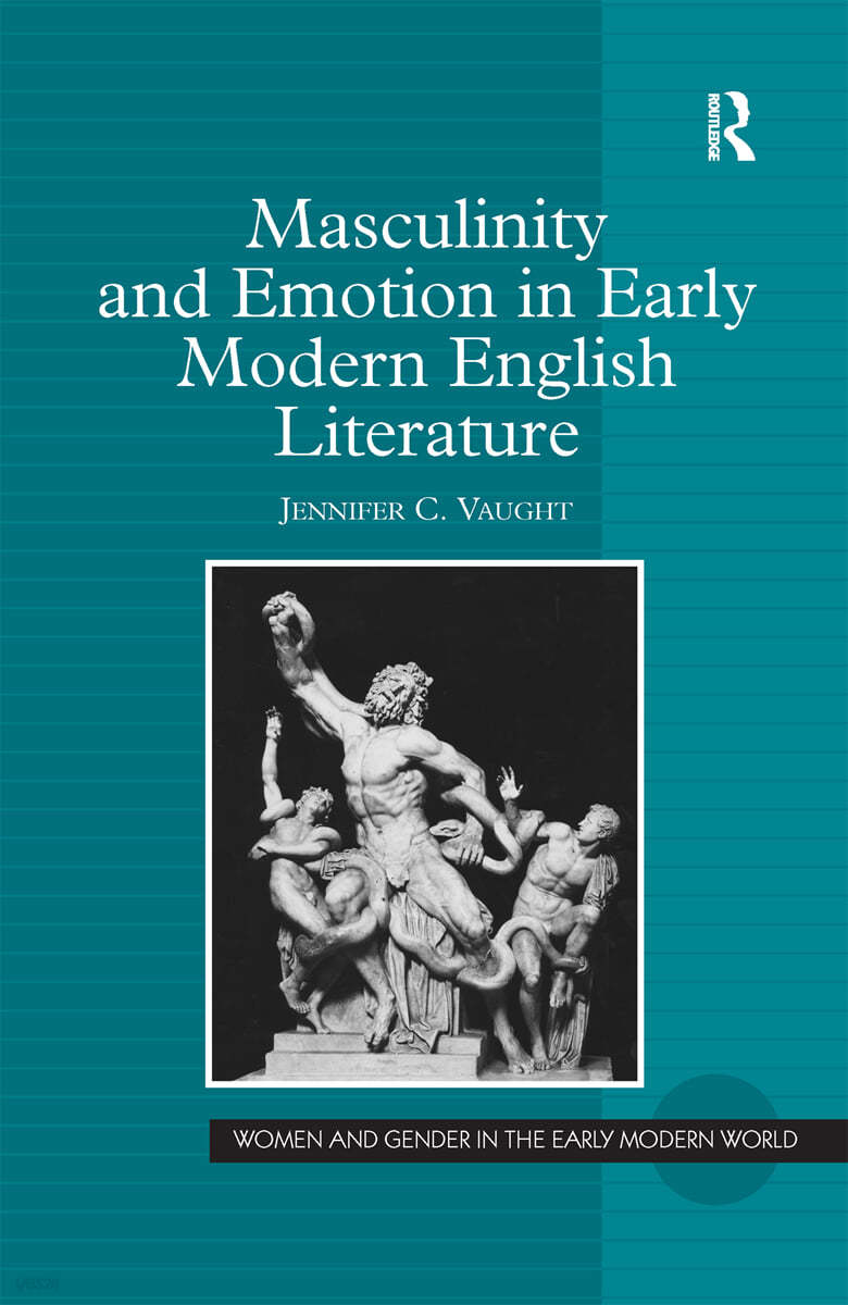 Masculinity and Emotion in Early Modern English Literature