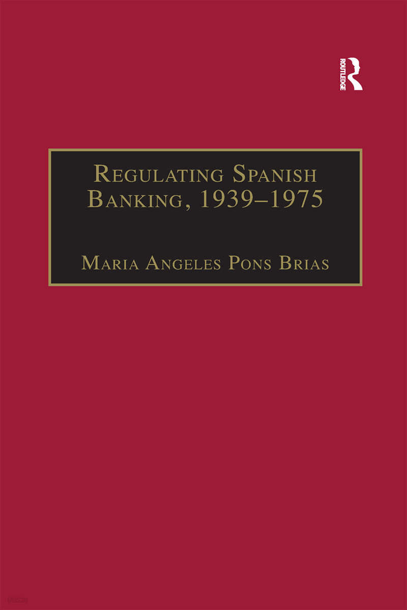 Regulating Spanish Banking, 1939–1975