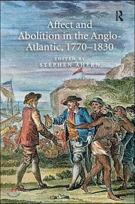 Affect and Abolition in the Anglo-Atlantic, 1770 1830