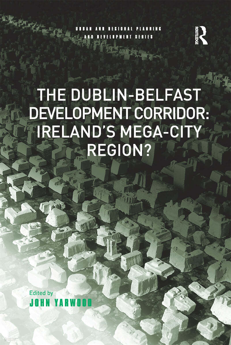 Dublin-Belfast Development Corridor: Ireland’s Mega-City Region?