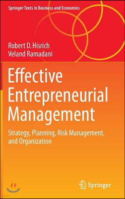 Effective Entrepreneurial Management: Strategy, Planning, Risk Management, and Organization