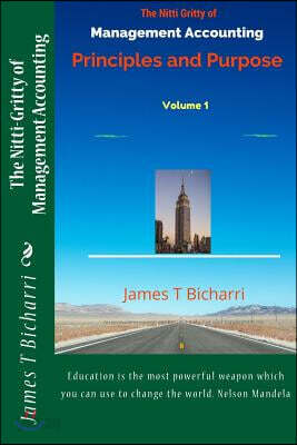 The Nitti Gritty of Management Accounting: Principles and Purpose
