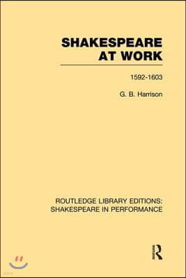 Shakespeare at Work, 1592-1603