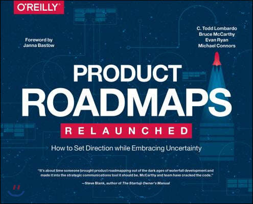 Product Roadmaps Relaunched: How to Set Direction While Embracing Uncertainty