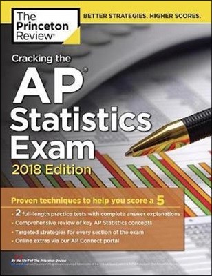 Cracking the AP Statistics Exam, 2018 Edition: Proven Techniques to Help You Score a 5