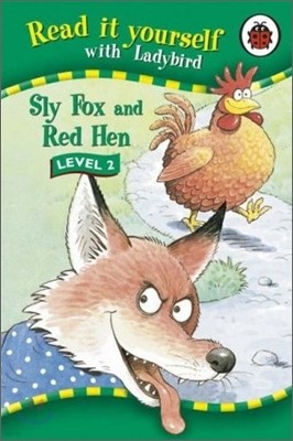 Read It Yourself Level 2 : Sly Fox and Red Hen