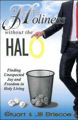Holiness Without the Halo: Finding Unexpected Joy and Freedom in Holy