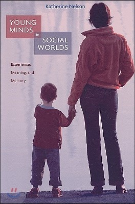 Young Minds in Social Worlds: Experience, Meaning, and Memory