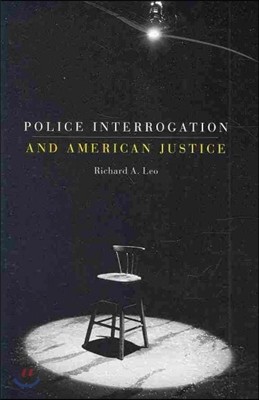 Police Interrogation and American Justice