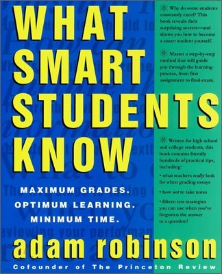 What Smart Students Know: Maximum Grades. Optimum Learning. Minimum Time.