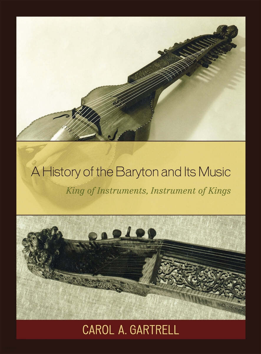 A History of the Baryton and Its Music: King of Instruments, Instrument of Kings