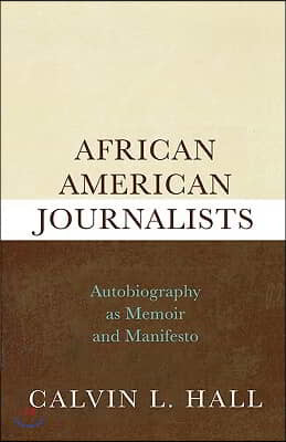 African American Journalists: Autobiography as Memoir and Manifesto