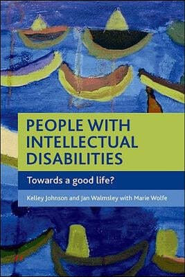 People with Intellectual Disabilities: Towards a Good Life?