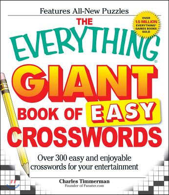 The Everything Giant Book of Easy Crosswords: Over 300 Easy and Enjoyable Crosswords for Your Entertainment