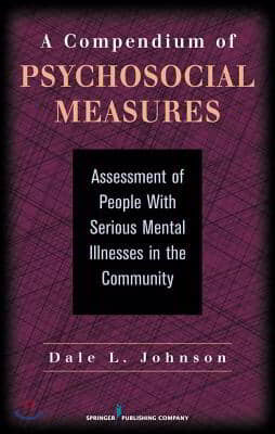 A Compendium of Psychosocial Measures: Assessment of People with Serious Mental Illness in the Community