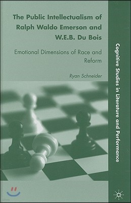 The Public Intellectualism of Ralph Waldo Emerson and W.E.B. Du Bois: Emotional Dimensions of Race and Reform
