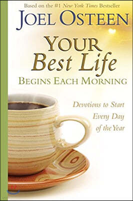 Your Best Life Begins Each Morning: Devotions to Start Every New Day of the Year