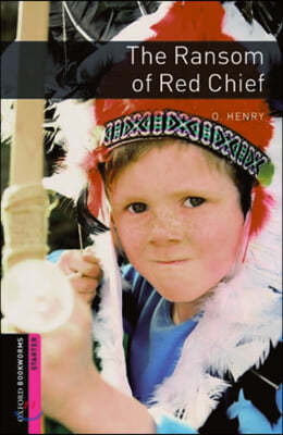 Oxford Bookworms Library: The Ransom of Red Chief: Starter: 250-Word Vocabulary