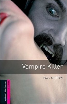 Oxford Bookworms Library: Vampire Killer: Starter: 250-Word Vocabulary