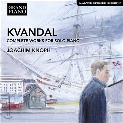 Joachim Knoph 요한 크반달: 피아노를 위한 작품 전곡 (Johan Kvandal: Complete Works for Solo Piano) 요아힘 크노프