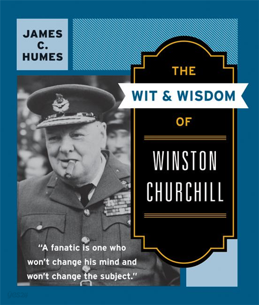 The Wit and Wisdom of Winston Churchill