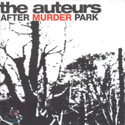 The Auteurs - After Murder Park