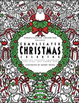 Complicated Christmas Coloring: Magical Festive Coloring for Kids and Grown-ups