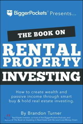 The Book on Rental Property Investing: How to Create Wealth with Intelligent Buy and Hold Real Estate Investing