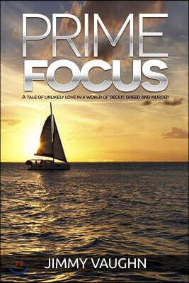 Prime Focus: An unlikely tale of love in a world of deceit, greed and murder