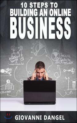 10 Steps To Building An Online Business