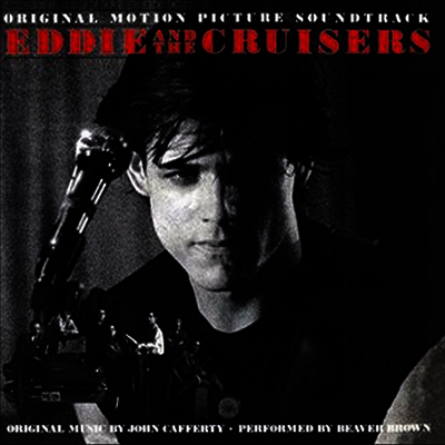 John Cafferty,The Beaver Brown Band — Eddie & The Cruisers (애디 앤 크뤼져)(O.S.T.) 앨범 커버